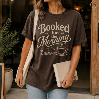 Booked for the Morning T-Shirt | Vintage Book Lover Graphic Tee | Coffee & Books Shirt