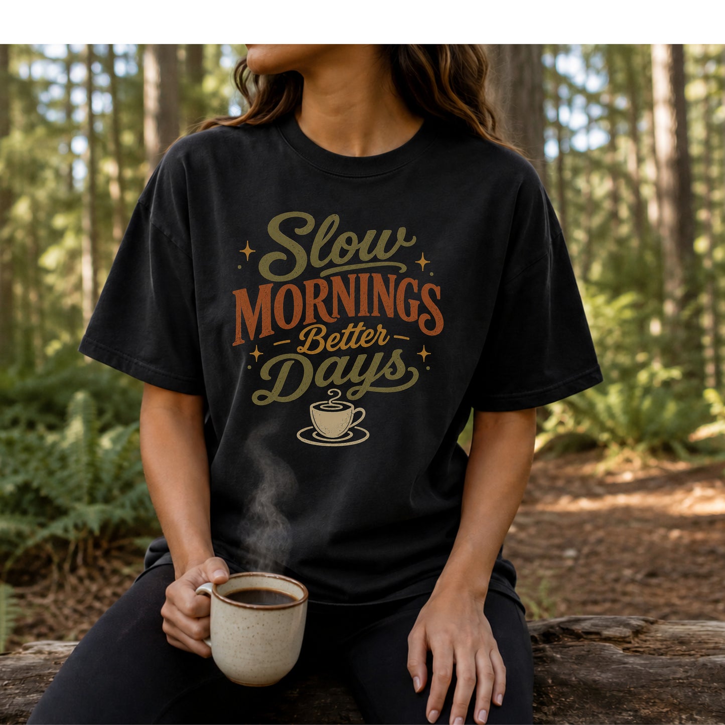 Slow Mornings Better Days Shirt – Cozy Coffee Tee